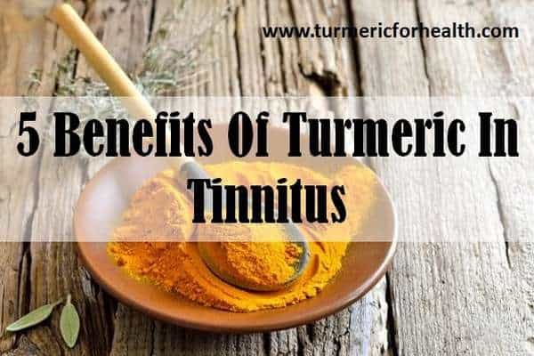5 Benefits Of Turmeric In Tinnitus