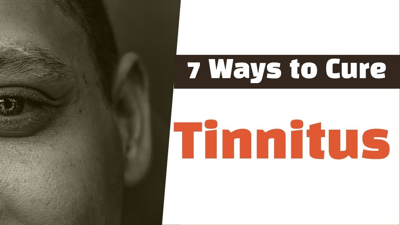 7 Ways to Cure Tinnitus