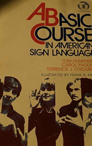 A Basic Course In American Sign Language by Tom Humphries