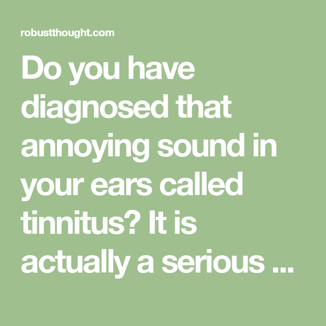 Do you have diagnosed that annoying sound in your ears ...