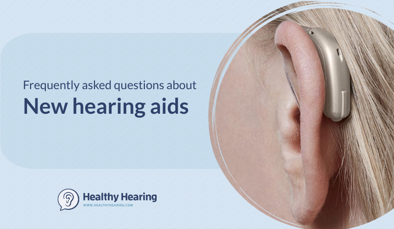 Frequently asked questions about new hearing aids