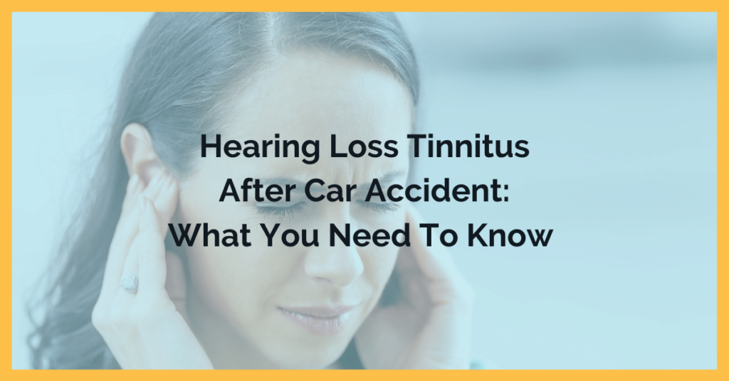 Hearing Loss And Tinnitus After Car Accident: What You ...