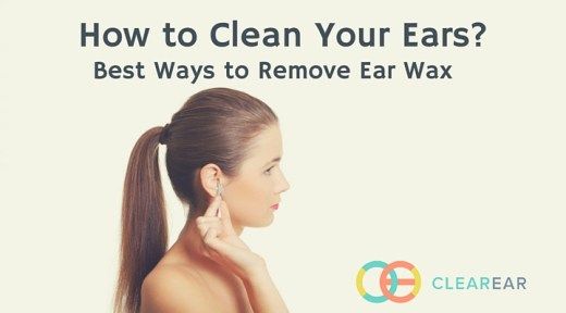 How to Clean Your Ears? Best Ways to Remove Ear Wax ...