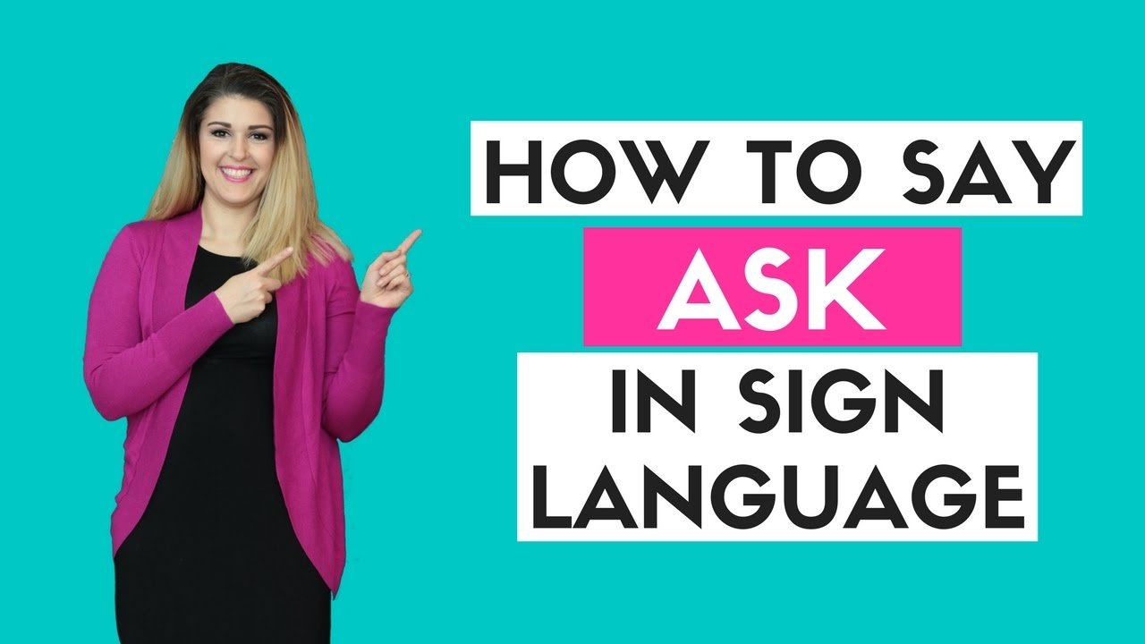 How to Say Ask in Sign Language