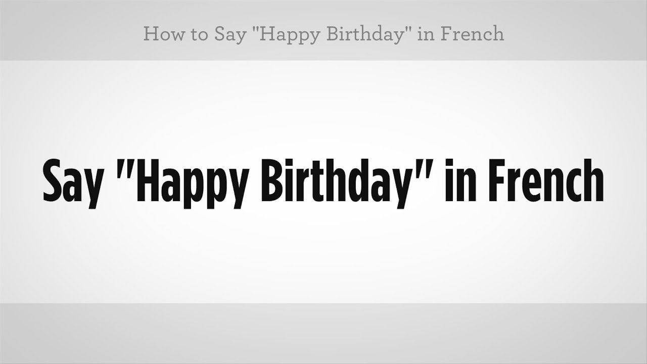How to Say " Happy Birthday"  in French