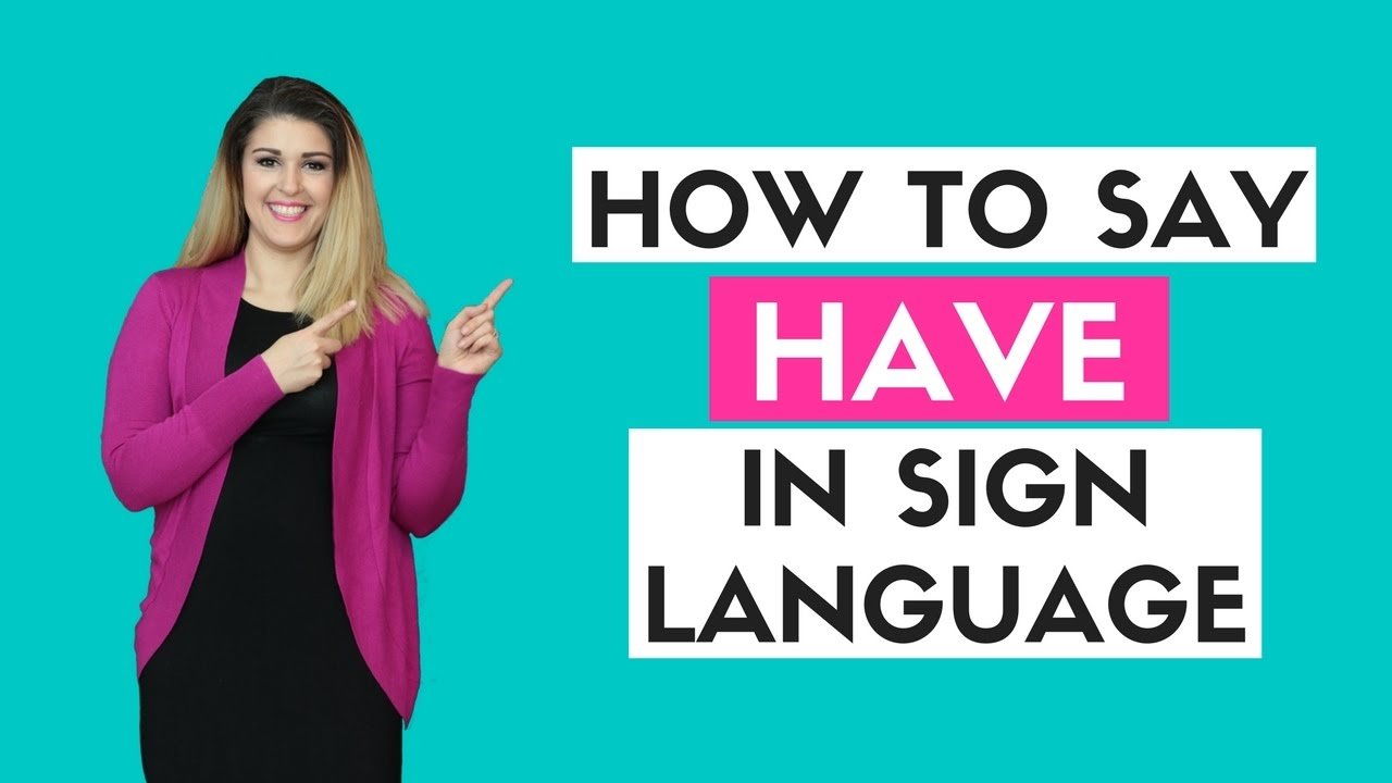 How to Say Have in Sign Language