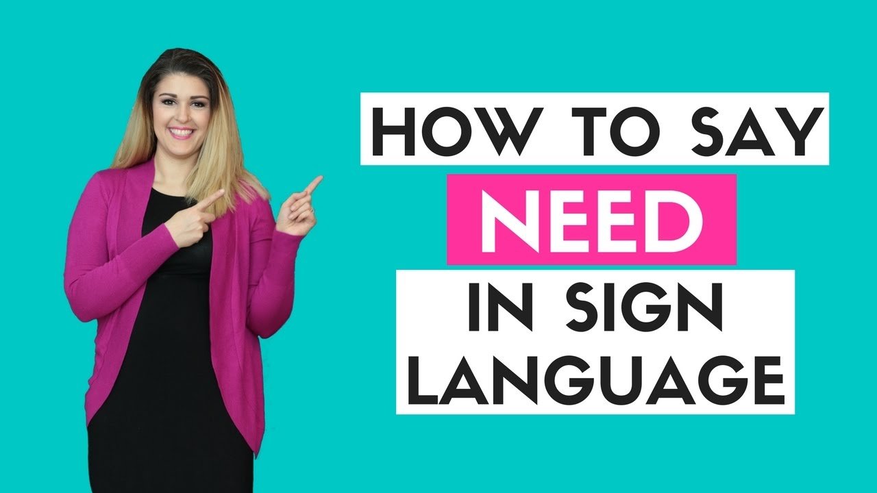 How to Say Need in Sign Language