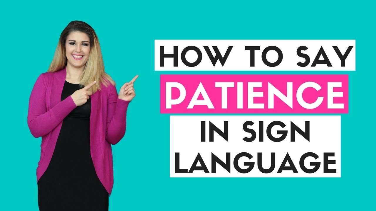 How to Say Patience in Sign Language
