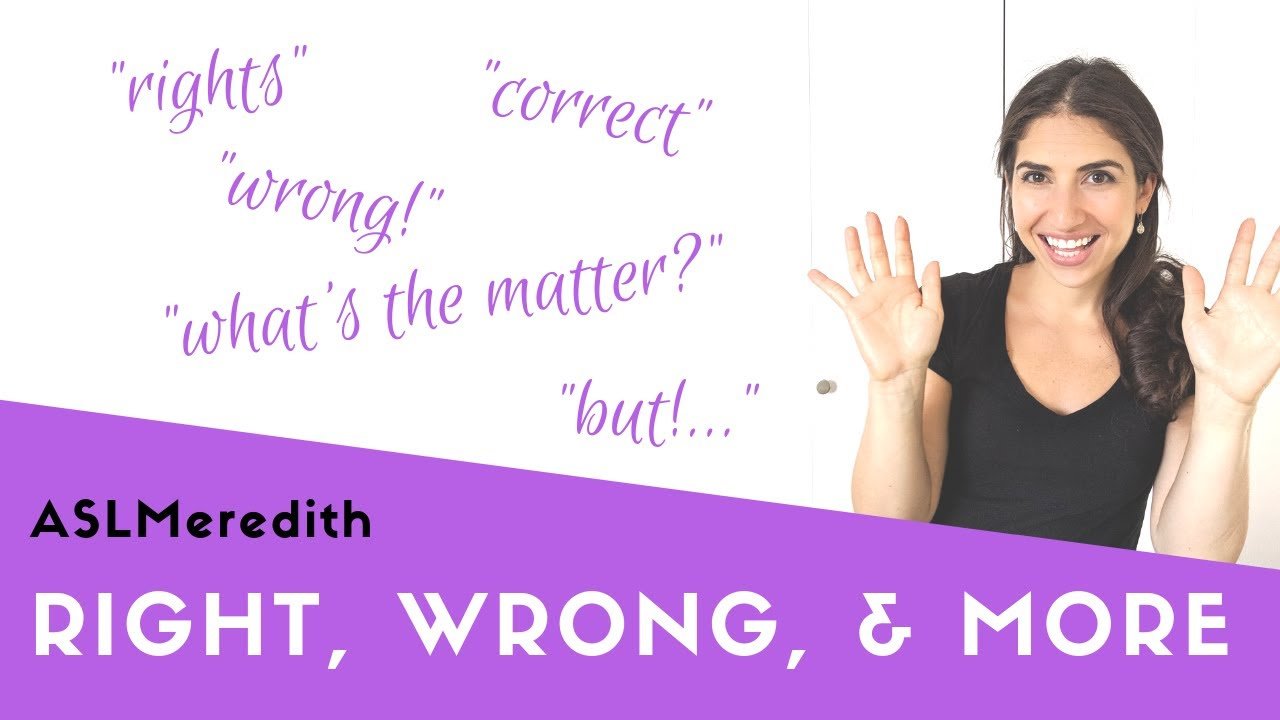 Learn ASL: Right, wrong, and more in American Sign ...
