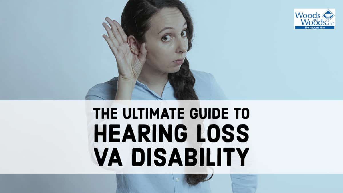 The Ultimate Guide to Hearing Loss VA Disability Benefits