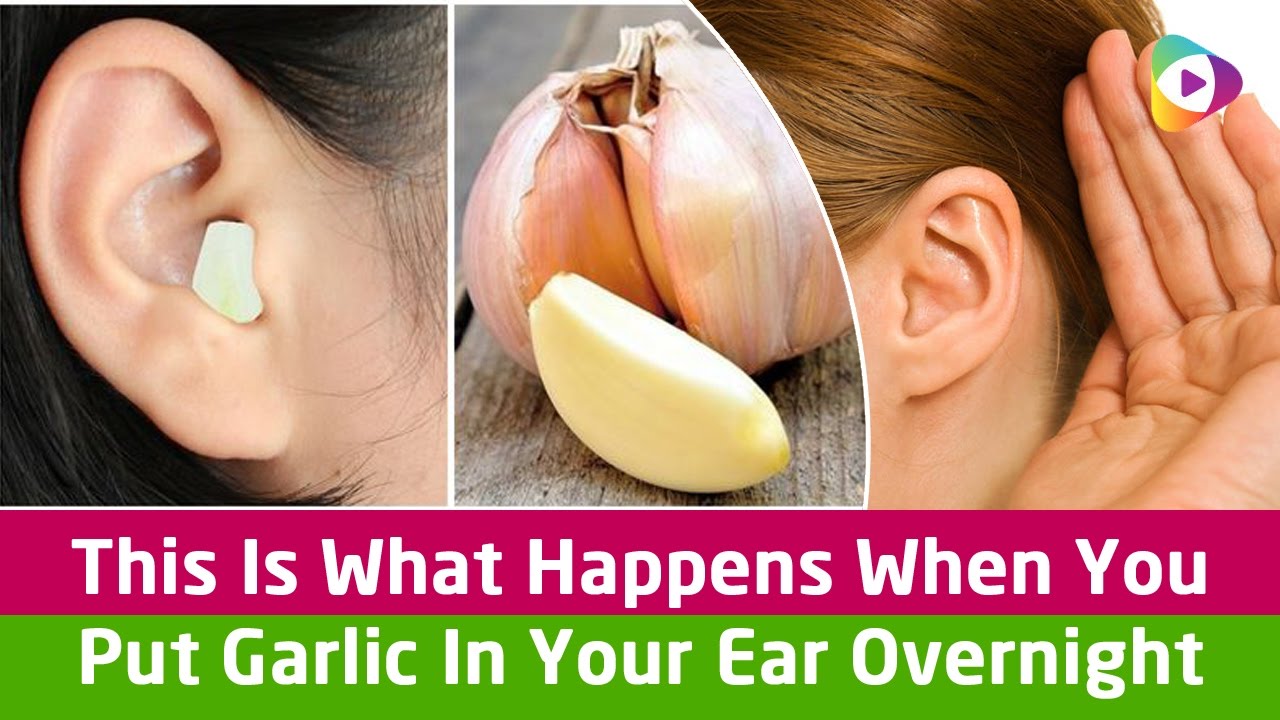 This Is What Happens When You Put Garlic In Your Ear Overnight ...