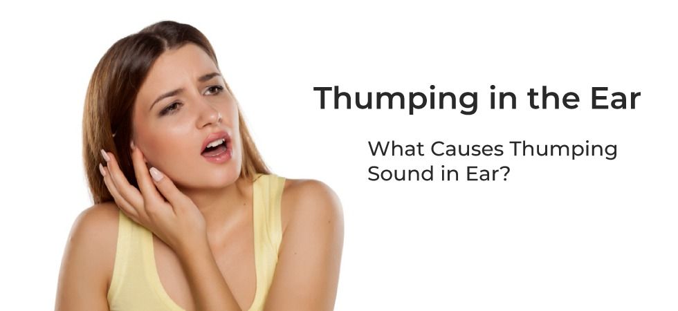 Thumping in the Ear: Common Causes, Treatments and ...