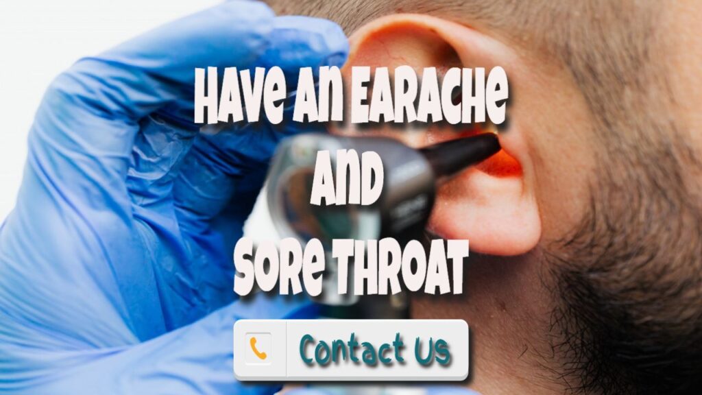 What to Do When You Have an Earache and Sore Throat
